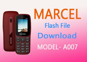 Marcel A007 Flash File Free Download 2023